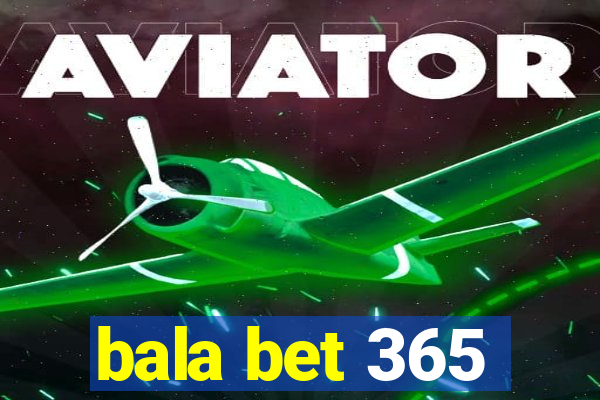 bala bet 365